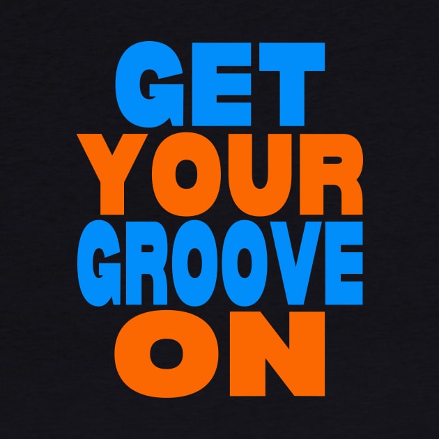 Get your groove on by Evergreen Tee